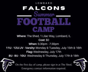 Where: The Shed, 1 Lilac Way, Lombard, IL Cost: $0 When: 5:30pm - 7:30pm 8U - 9U - 10U: Monday &amp; Tuesday, July 10th &amp; 11th Flag: Wednesday, July 12th 11U - 12U/JV - Varsity: Wednesday &amp; Thursday, July 12th &amp; 13th - 1